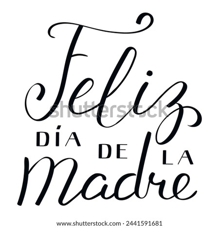Feliz Dia de la Madre, Happy Mothers Day in Spanish handwritten typography, hand lettering. Hand drawn vector illustration, isolated text, quote. Mothers day design, card, banner element