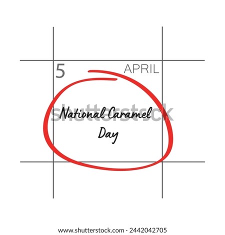 National Caramel Day, April 5.