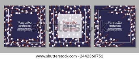 Set of spring background with pussy willow branches. Postcard, banner for Easter. Spring time. Frame for decoration and design of invitations, flyers, etc. Royalty-Free Stock Photo #2442360751