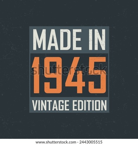 Made in 1945 Vintage Edition. Vintage birthday T-shirt for those born in the year 1945 Royalty-Free Stock Photo #2443005515