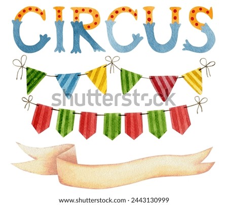 Watercolor illustration set of the word circus, holiday flags, ribbon for the inscription