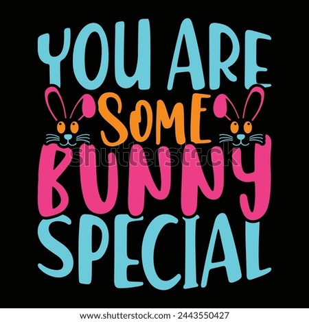 You are some bunny special vector Royalty-Free Stock Photo #2443550427