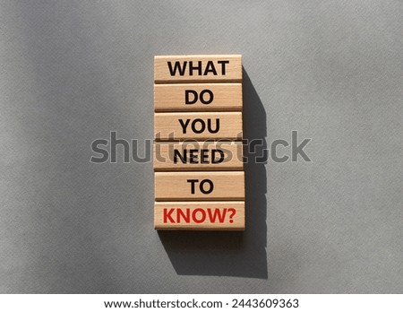 What do You need to Know symbol. Wooden blocks with words What do You need to Know. Beautiful grey background. Business and What do You need to Know. Copy space.
