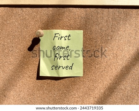 First come first served notice background. Stock photo.