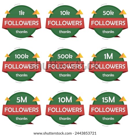 A set of Social-Media Followers in green and red colors theme. Thankyou followers label badge. 1k, 10k, 50k, 100k, 500k, 1M, 5M, 10M, 15M. Social-Media Followers pack. Editable EPS file. 