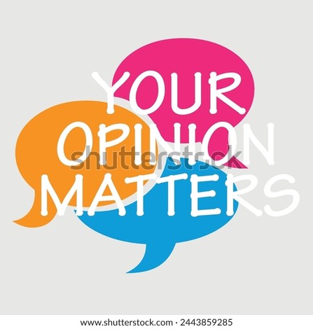 Your opinion matters on speech bubble