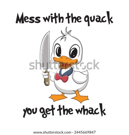 Cute baby duck holding a knife and a quote mess with the quack you get the whack. Funny vector illustration for tshirt, website, print, clip art, poster and custom print on demand merchandise.
