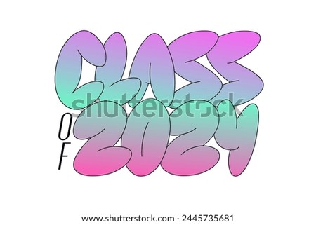 Class of 2024 handwritten bubble text. Funky balloon lettering for celebrating graduation. Vector design for t shirt, sticker, poster, print, banner