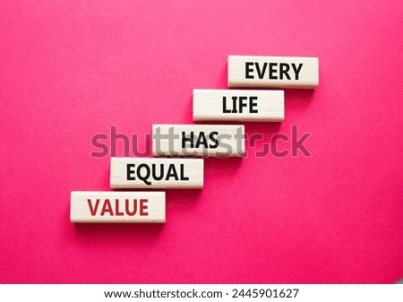 Equality symbol. Wooden blocks with words Every Life has Equal Value. Beautiful red background. Equality and life concept. Copy space.