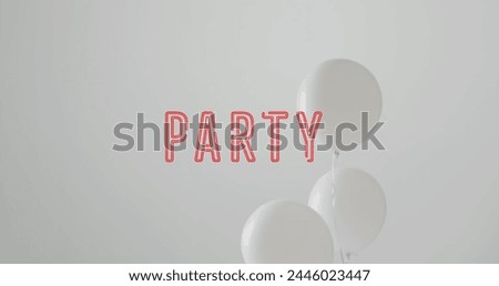Image of party text over party white balloons in background. Birthday party, party, festivity and celebration concept digitally generated image.