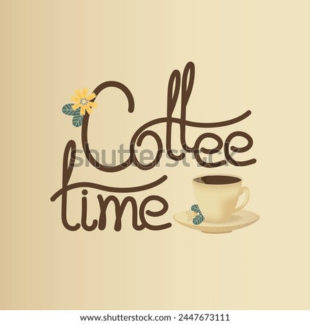 Vector card with cup of coffee. Lettering - Coffee time.