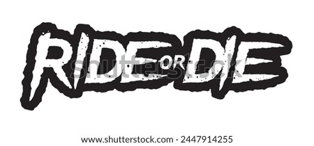Vector black scratched and distorted RIDE OR DIE text. Isolated on white background