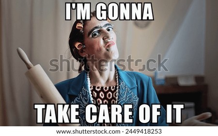 An angry ugly woman, head full of curlers, waiting at home, willing to hurt bad hubby with a roller. Caption: I'm gonna take care of it. Internet pop meme.
 Royalty-Free Stock Photo #2449418253