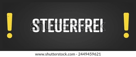 Steuerfrei (Tax-free) - A blackboard with white text. Illustration with grunge text style.
