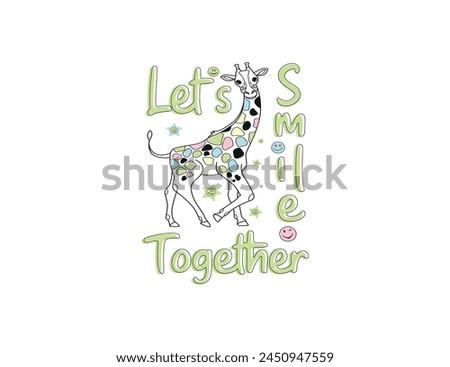 let's smile together vector design with giraffe for print on t shirt and other use