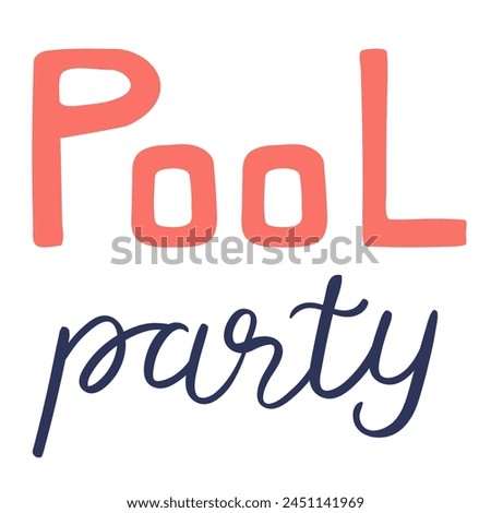 Pool Party handwritten typography, hand lettering quote, text. Hand drawn style vector illustration, isolated. Summer design element, clip art, seasonal print, holidays, vacations, pool, beach