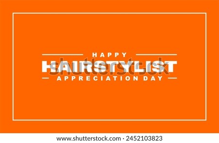 Happy hairstylist appreciation day, holiday concept vector eps Royalty-Free Stock Photo #2452103823
