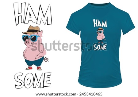 Cool pig with sunglasses and a funny double meaning quote hamsome means handsome. Vector illustration for tshirt, website, print, clip art, poster and custom print on demand merchandise.