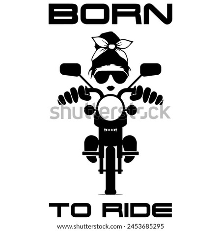 Simple Vector Monochrome Image Of A Woman On A Motorcycle On A White Background With Lettering BORN TO RIDE. T-shirt Image
