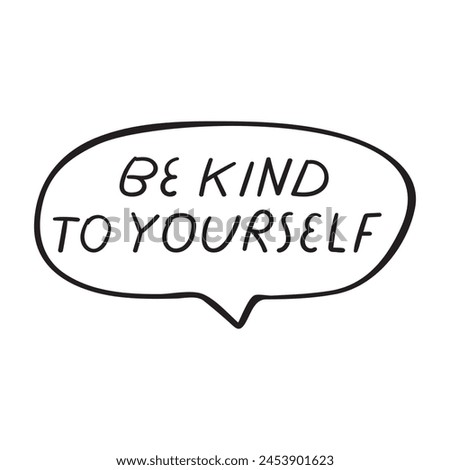 Handwriting phrase - be kind to yourself. Vector design. Black color. Illustration on white background.