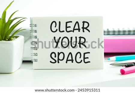 Clear Your Space, business motivational inspirational quotes, words typography lettering concept Royalty-Free Stock Photo #2453915311