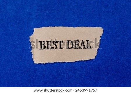 Best deal words written on ripped paper piece with blue background. Conceptual best deal symbol. Copy space.