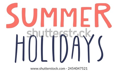 Summer holidays handwritten typography, hand lettering quote, text. Hand drawn style vector illustration, isolated. Summer design element, clip art, seasonal print, holidays, vacations, pool, beach