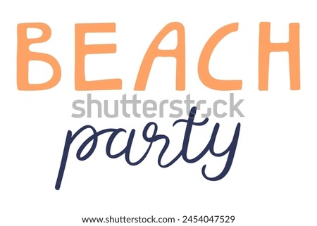 Beach Party handwritten typography, hand lettering quote, text. Hand drawn style vector illustration, isolated. Summer design element, clip art, seasonal print, holidays, vacations, pool, beach