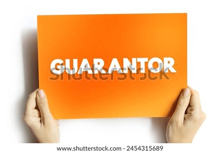 Guarantor - a person or thing that gives or acts as a guarantee, text concept on card