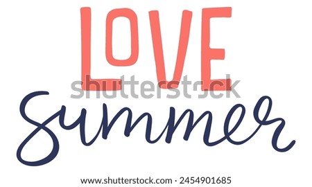 Love summer handwritten typography, hand lettering quote, text. Hand drawn style vector illustration, isolated. Summer design element, clip art, seasonal print, holidays, vacations, pool, beach