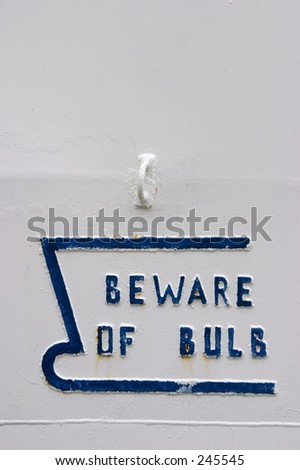 "Beware of bulb" ship warning sign