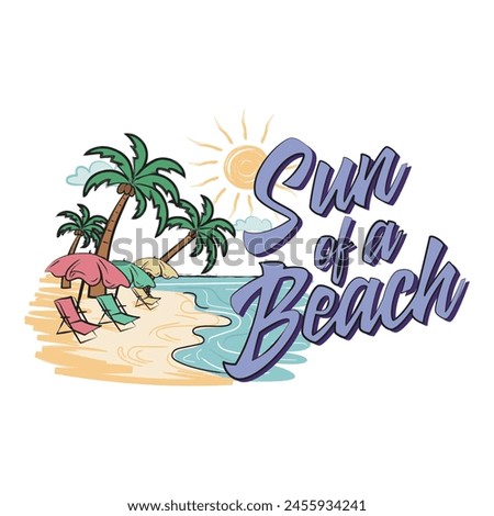Sun of a beach. Funny double meaning quote with vector illustration of a beach island sunrise for tshirt, website, print, clip art, poster and custom print on demand merchandise.
