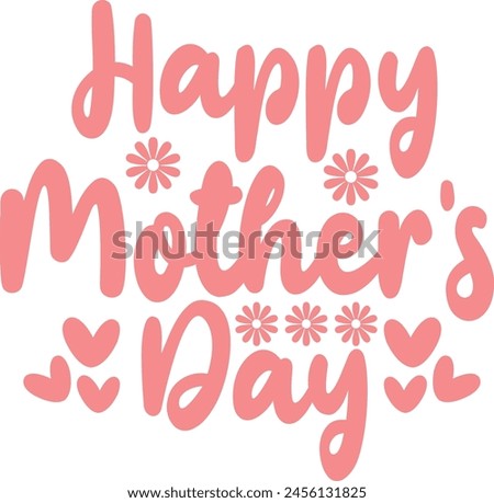 Mother’s Day typography clip art design on plain white transparent isolated background for sign, card, shirt, hoodie, sweatshirt, apparel, tag, mug, icon, poster or badge