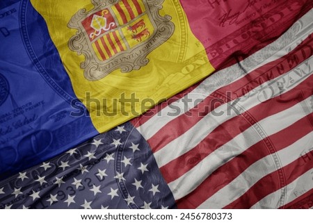 waving colorful flag of united states of america and national flag of andorra on the dollar money background. finance concept. macro