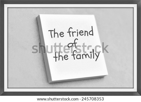 Vintage style text the friend of the family on the short note texture background