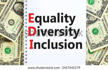 EDI equality diversity inclusion symbol. Concept words EDI equality diversity inclusion on white note. Beautiful dollar bills background. Business EDI equality diversity inclusion concept. Copy space.