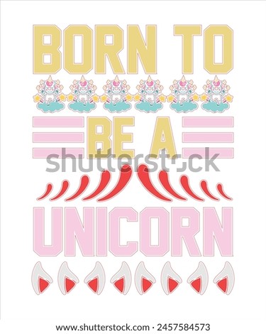 Born To Be A Unicorn Unicorn For Typography Tshirt Design Print Ready Template.eps
