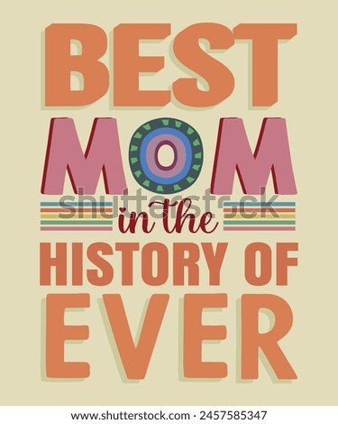 Best Mom in The History of  Mother's day T-shirt Design