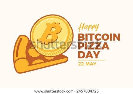Happy Bitcoin Pizza Day poster vector illustration. One bitcoin golden coin and slice of pizza icon. Cryptocurrency and pizza symbol. Template for background, banner, card. May 22. Important day