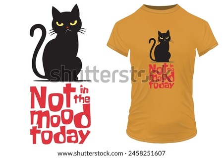 Sillouette of an angry moody cat with a funny quote Not in the mood today. Vector illustration for tshirt, website, print, clip art, poster and print on demand merchandise.