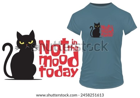 Sillouette of an angry moody cat with a funny quote Not in the mood today. Vector illustration for tshirt, website, print, clip art, poster and print on demand merchandise.