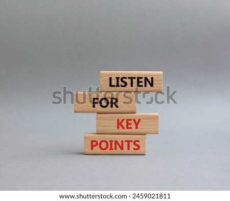 Key points symbol. Wooden blocks with words Listen for Key points. Beautiful grey background. Business and Listen for Key points concept. Copy space.