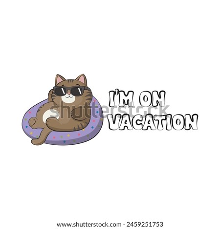 Cool fat cat with sunglasses chilling. Funny quote I'm on vacation. Vector illustration for tshirt, website, clip art, poster and print on demand merchandise.