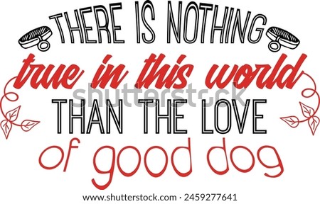 there is nothing true in this world than the love of good dog. atwork