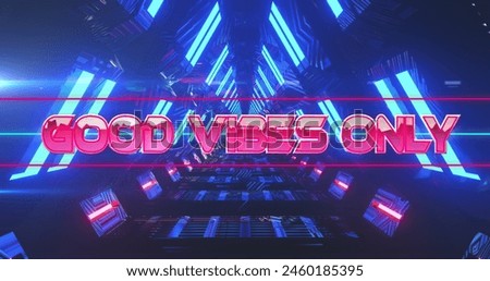 Image of good vibes only text moving in illuminated triangular tunnel. Digital composite, abstract, glowing, technology, positive, savings, inspiration and feeling concept.