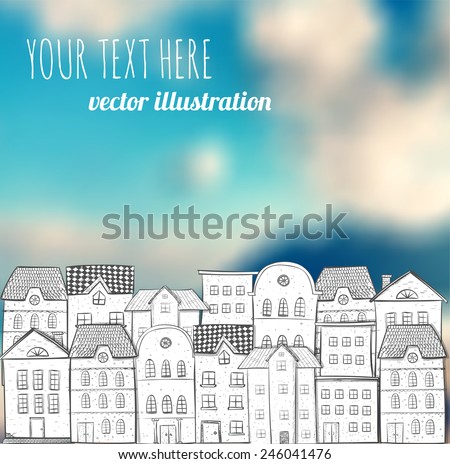 Hand-drawn houses on blurred background with blue sky and clouds. Vector illustration. 