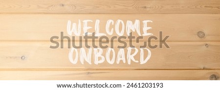 Welcome onboard symbol. Concept words Welcome onboard on beautiful wooden wall. Beautiful wooden wall background. Business, motivational welcome onboard concept. Copy space.
