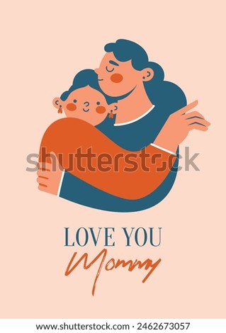 Happy Mother's Day. Greeting card, banner, invitation, poster template with  illustration of mother, who hugging daughter. Love you mummy. Cartoon cute clip art. Family relationship concept.
