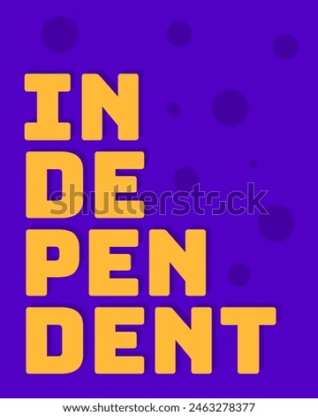 Independent motivational typography quotes in purple and yellow color. Lettering poster art. Suitable for cover art, poster art, coffee wall decoration and social media post.
