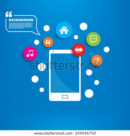Smartphone with speech bubble. Home main page and globe icons. Printer and chat speech bubble with suspension points sign symbols. Background with circles, quotes and musical note. Vector